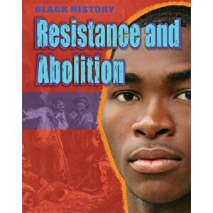 Black History: Resistance and Abolition, Paperback - Dan Lyndon imagine