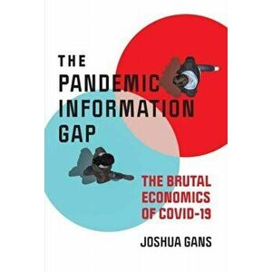 Pandemic Information Gap and the Brutal Economics of COVID-19, Paperback - Joshua Gans imagine