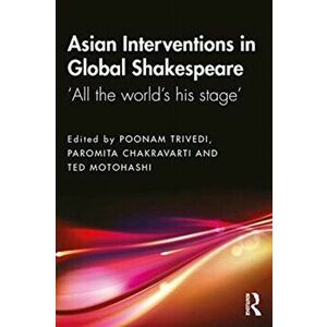 Asian Interventions in Global Shakespeare. 'All the World's His Stage', Paperback - *** imagine