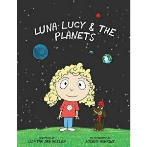 Luna Lucy and the Planets, Paperback - Lisa Van Der Wielen imagine