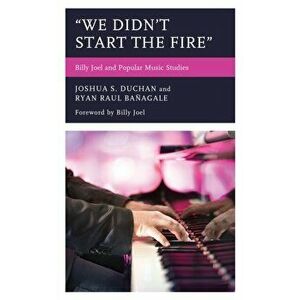 "We Didn't Start the Fire". Billy Joel and Popular Music Studies, Hardback - *** imagine