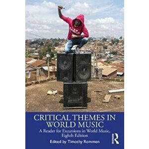Critical Themes in World Music. A Reader for Excursions in World Music, Eighth Edition, Paperback - *** imagine