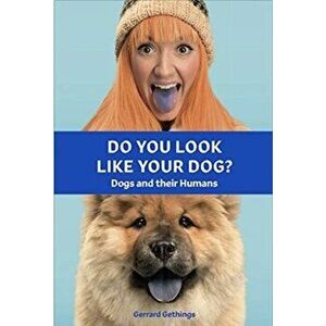 Do You Look Like Your Dog? The Book. Dogs and their Humans, Hardback - Gerrard Gethings imagine