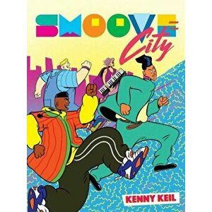 Smoove City, Paperback - Kenny Keil imagine