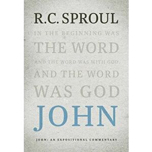 John: An Expositional Commentary, Hardcover - R. C. Sproul imagine