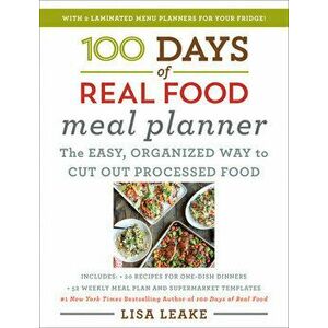 100 Days of Real Food Meal Planner, Hardcover - Lisa Leake imagine