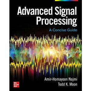 Advanced Signal Processing: A Concise Guide, Hardcover - Amir-Homayoon Najmi imagine