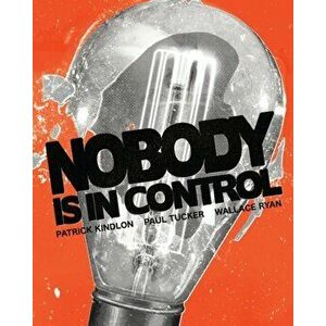 Nobody Is In Control, Paperback - Patrick Kindlon imagine