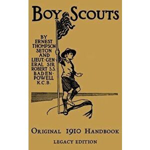 The Boy Scouts Original 1910 Handbook: The Early-Version Temporary Manual For Use During The First Year Of The Boy Scouts - Ernest Thompson Seton imagine