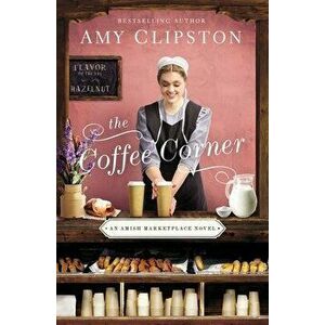 The Coffee Corner, Paperback - Amy Clipston imagine
