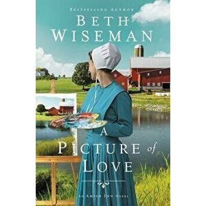 A Picture of Love, Paperback - Beth Wiseman imagine