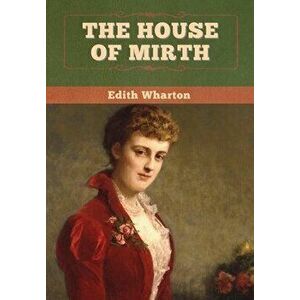 The House of Mirth, Hardcover - Edith Wharton imagine
