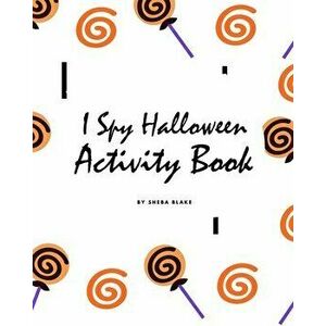I Spy Halloween Activity Book for Toddlers / Children (8x10 Coloring Book / Activity Book), Paperback - Sheba Blake imagine