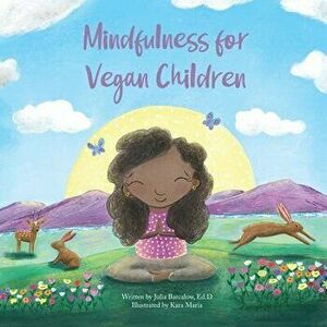 Mindfulness for Vegan Children, Paperback - Julia Barcalow imagine