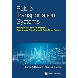 Public Transportation Systems: Principles of System Design, Operations Planning and Real-Time Control, Paperback - Carlos F. Daganzo imagine