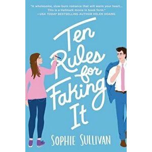 Ten Rules for Faking It, Paperback - Sophie Sullivan imagine