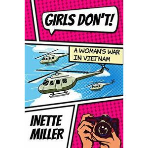 Girls Don't: A Woman's War in Vietnam, Hardcover - Inette Miller imagine