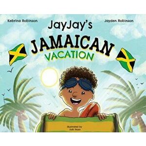 Jayjay's Jamaican Vacation, Hardcover - Kebrina Robinson imagine