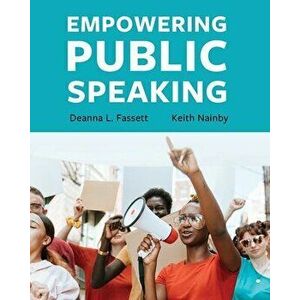 Empowering Public Speaking, Paperback - Deanna L. Fassett imagine