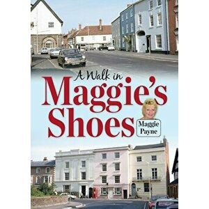 Walk in Maggie's Shoes, Paperback - Maggie Payne imagine