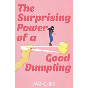 The Surprising Power of a Good Dumpling, Hardcover - Wai Chim imagine
