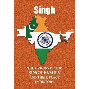 Singh. The Origins of the Singh Family and Their Place in History, Paperback - Iain Gray imagine