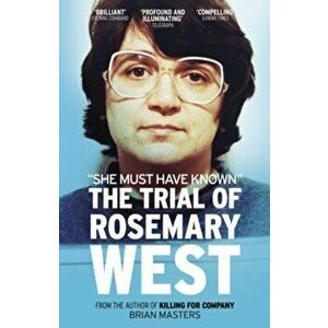 "She Must Have Known". The Trial Of Rosemary West, Paperback - Brian Masters imagine