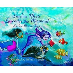 Emeline Meets Lavender the Mermaid, Hardcover - Emeline Monica King imagine