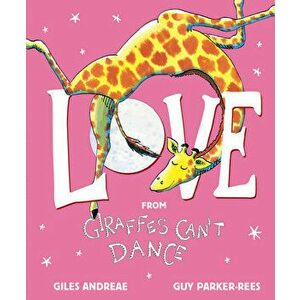 Love from Giraffes Can't Dance, Hardcover - Giles Andreae imagine