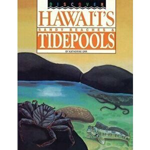 Discover Hawaii's Sandy Beaches and Tidepools, Paperback - Katherine S. Orr imagine