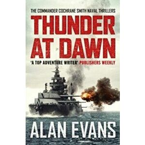 Thunder At Dawn. An unputdownable naval adventure, Paperback - Alan Evans imagine