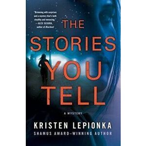 The Stories You Tell: A Mystery, Paperback - Kristen Lepionka imagine