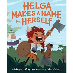 Helga Makes a Name for Herself, Hardcover - Megan Maynor imagine