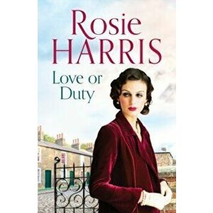 Love or Duty. An absorbing saga of heartache and family in 1920s Liverpool, Paperback - Rosie Harris imagine