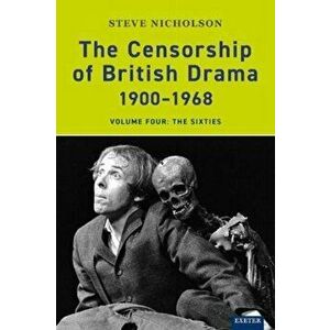 Censorship of British Drama 1900-1968 Volume 4. The Sixties, Paperback - Prof. Steve Nicholson imagine