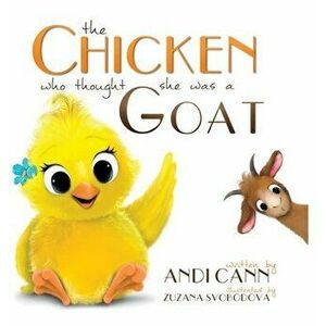 The Chicken Who Thought She Was a Goat, Hardcover - Andi Cann imagine