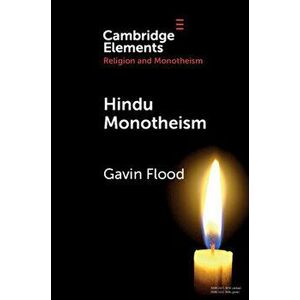 Hindu Monotheism, Paperback - Gavin Dennis Flood imagine