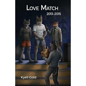 Love Match: Book 3 (2013-2015), Paperback - Kyell Gold imagine