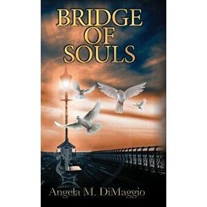 Bridge of Souls, Hardcover - Angela M. Dimaggio imagine