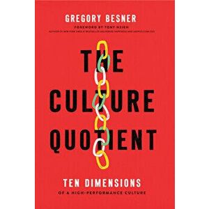 The Culture Quotient: Ten Dimensions of a High-Performance Culture, Hardcover - Greg Besner imagine