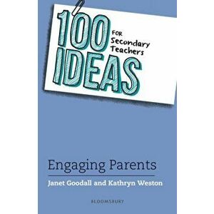 100 Ideas for Secondary Teachers: Engaging Parents, Paperback - Kathryn Weston imagine