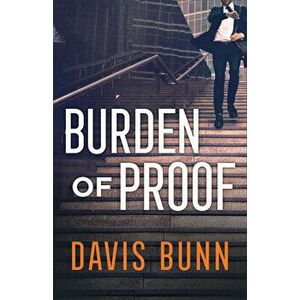 Burden of Proof, Paperback - Davis Bunn imagine
