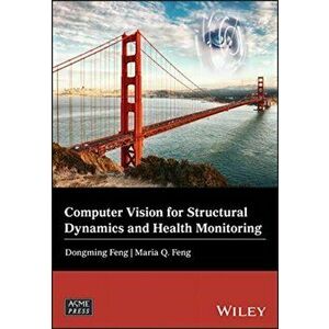 Computer Vision for Structural Dynamics and Health Monitoring, Hardback - Maria Q. Feng imagine
