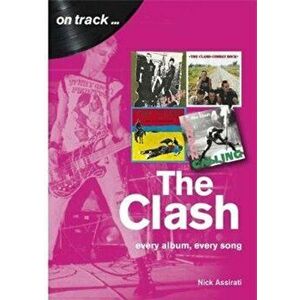 Clash: Every Album, Every Song (On Track), Paperback - Nick Assirati imagine