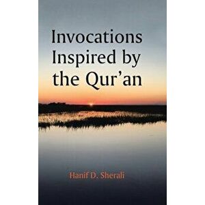 Invocations Inspired by the Qur'an, Hardcover - Hanif D. Sherali imagine