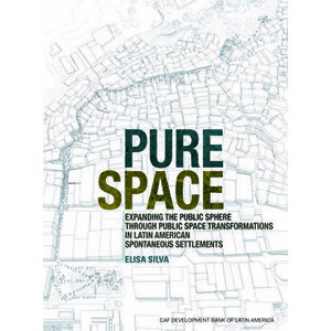 Pure Space: Expanding the Public Sphere Through Public Space Transformations in Latin American Spontaneous Settlements - Elisa Silva imagine