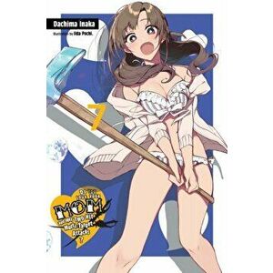 Do You Love Your Mom and Her Two-Hit Multi-Target Attacks?, Vol. 7 (Light Novel), Paperback - Dachima Inaka imagine