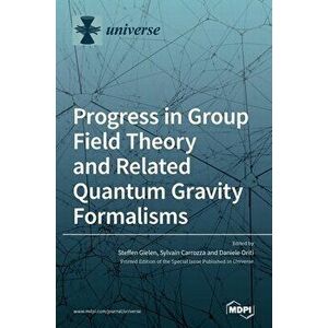 Progress in Group Field Theory and Related Quantum Gravity Formalisms, Hardcover - Steffen Gielen imagine