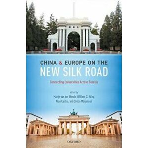 China and Europe on the New Silk Road. Connecting Universities Across Eurasia, Hardback - *** imagine