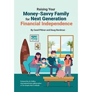 Raising Your Money-Savvy Family For Next Generation Financial Independence, Hardcover - Carol Pittner imagine
